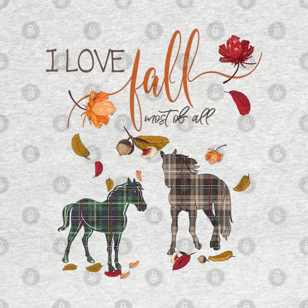 Horse Lovers - I Love Fall Most of All by IconicTee